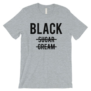 365 Printing Black No Sugar Cream Mens Drinkers Strong Confidence Coffee T-Shirt