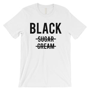 365 Printing Black No Sugar Cream Mens Drinkers Strong Confidence Coffee T-Shirt