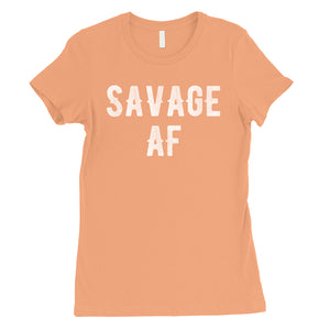 365 Printing Savage AF Womens Strong Fierce Confidence Mood T-Shirt For Friend