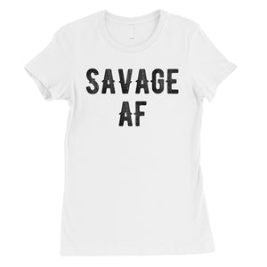 365 Printing Savage AF Womens Strong Fierce Confidence Mood T-Shirt For Friend