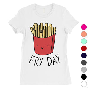 365 Printing Fry Day Womens Humurous Funny Food Simplicity Joke T-Shirt