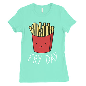 365 Printing Fry Day Womens Humurous Funny Food Simplicity Joke T-Shirt