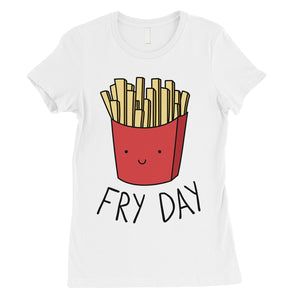 365 Printing Fry Day Womens Humurous Funny Food Simplicity Joke T-Shirt