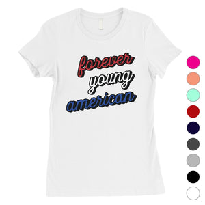 365 Printing Forever Young American Womens Strong Independent Youthful T-Shirt