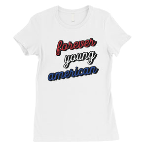 365 Printing Forever Young American Womens Strong Independent Youthful T-Shirt