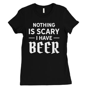 Nothing Scary Beer Womens Chill Humurous Halloween T-Shirt Gag Gift