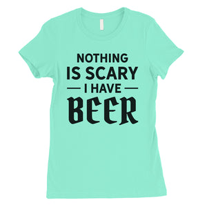 Nothing Scary Beer Womens Chill Humurous Halloween T-Shirt Gag Gift