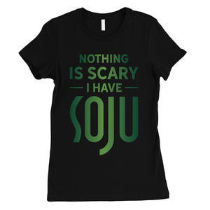 Nothing Scary Soju Womens Expressive Nice Halloween Costume T-Shirt