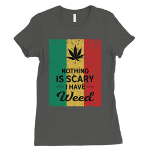 Nothing Scary Weed Womens Unafraid Good Halloween Costume T-Shirt