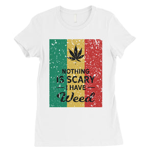 Nothing Scary Weed Womens Unafraid Good Halloween Costume T-Shirt