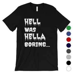 Hell was Hella Boring Halloween Costume Funny Mens T-Shirt