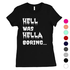 Hell was Hella Boring Halloween Costume Funny Womens T-Shirt