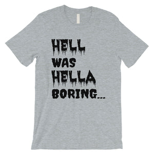 Hell was Hella Boring Halloween Costume Funny Mens T-Shirt