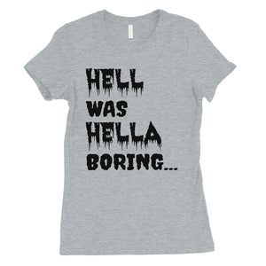 Hell was Hella Boring Halloween Costume Funny Womens T-Shirt