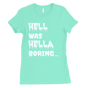 Hell was Hella Boring Halloween Costume Funny Womens T-Shirt