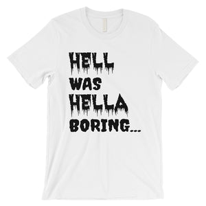 Hell was Hella Boring Halloween Costume Funny Mens T-Shirt