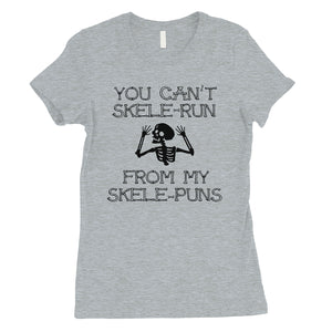 You Can't Skelerun From My Skelepuns Funny Halloween Womens T-Shirt