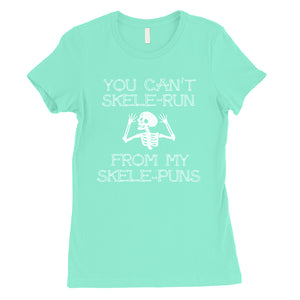 You Can't Skelerun From My Skelepuns Funny Halloween Womens T-Shirt