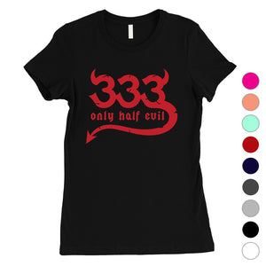 333 Only Half Evil Funny Halloween Costume Cute Womens T-Shirt