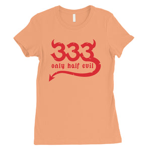 333 Only Half Evil Funny Halloween Costume Cute Womens T-Shirt