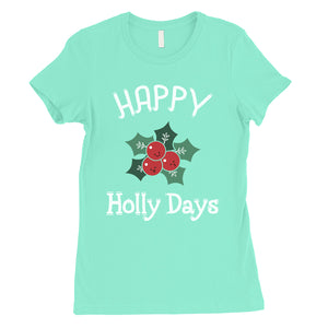 Happy Holly Days Womens Shirt