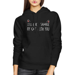 I'll Even Share My Cat With You Hoodie Humorous Hooded Sweatshirt - 365INLOVE