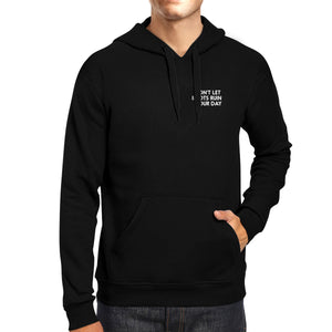 Don't Let Idiots Ruin Your Day Black Hoodie Pullover Fleece Funny - 365INLOVE