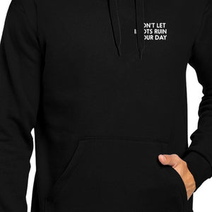 Don't Let Idiots Ruin Your Day Black Hoodie Pullover Fleece Funny - 365INLOVE