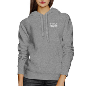 Don't Let Idiot Ruin Your Day Unisex Heather Grey Hoodie Typography - 365INLOVE