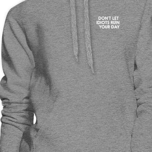 Don't Let Idiot Ruin Your Day Unisex Heather Grey Hoodie Typography - 365INLOVE