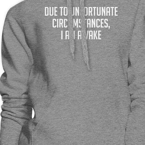 Due To Unfortunate I Am Awake Unisex Gray Hoodie Simple Typography - 365INLOVE