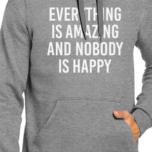 Everything Amazing Nobody Happy Simple Quote Unisex Gray Hoodie - 365INLOVE