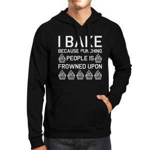 I Bake Because Black Hoodie Pullover Fleece Funny Quote Graphic - 365INLOVE