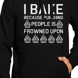 I Bake Because Black Hoodie Pullover Fleece Funny Quote Graphic - 365INLOVE