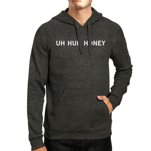 Uh Huh Honey Unisex Grey Hoodie Graphic Gift For Anniversary - 365INLOVE