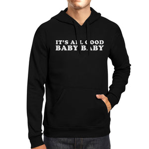 Its All Good Baby Unisex Black Hoodie Pullover Funny Typography - 365INLOVE