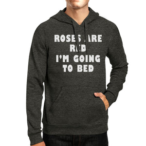 Roses Red Im Going Unisex Grey Hoodie Cute Design For Sleep Lover - 365INLOVE