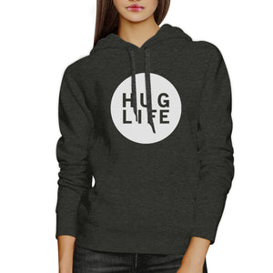 Hug Life Unisex Grey Hoodie Simple Design Life Quote Gift Idea - 365INLOVE