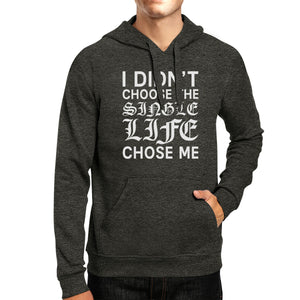 Single Life Chose Me Unisex Gray Hoodie Humorous Quote Funny Gift - 365INLOVE