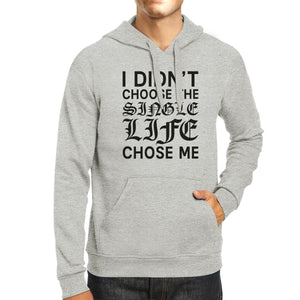 Single Life Chose Me Unisex Gray Hoodie Humorous Quote Funny Gifts - 365INLOVE