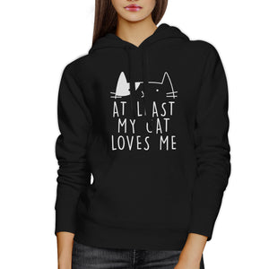 At Least My Cat Loves Me Unisex Hoodie Cute Design For Cat People - 365INLOVE