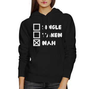 Single Taken Nah Unisex Black Hoodie Funny Quote Witty Gift Idea - 365INLOVE