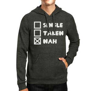 Single Taken Nah Unisex Dark Gray Hoodie Funny Quote Cute Gift Ideas - 365INLOVE