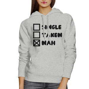 Single Taken Nah Unisex Dark Gray Hoodie Funny Quote Cute Gift Idea - 365INLOVE