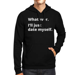 Date Myself Unisex Black Pullover Hoodie Humorous Graphic Gift Idea - 365INLOVE