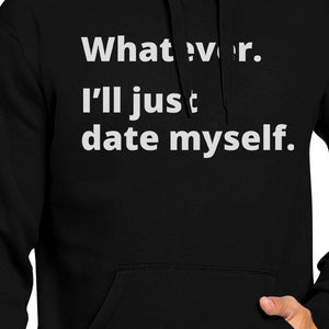 Date Myself Unisex Black Pullover Hoodie Humorous Graphic Gift Idea - 365INLOVE