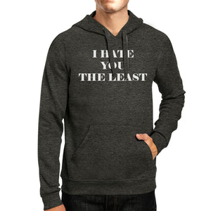 I Hate You The Least Unisex Grey Pullover Hoodie Humorous Graphic - 365INLOVE