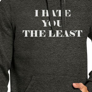 I Hate You The Least Unisex Grey Pullover Hoodie Humorous Graphic - 365INLOVE