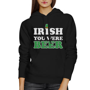 Irish You Were Beer Black Unisex Hoodie Beer Lover Irish Friends - 365INLOVE