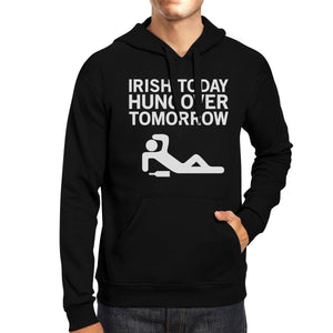 Irish Today Hungover Tomorrow Black Unisex Hoodie Funny Irish Quote - 365INLOVE